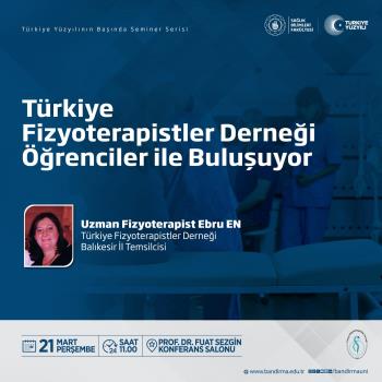 Türkiye Fizyoterapistler Derneği Öğrenciler ile Buluşuyor Semineri Hakkında