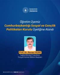 Prof. Dr. Recep YILDIZ Cumhurbaşkanlığı Sosyal ve Gençlik Politikaları Kurulu Üyeliğine Atandı