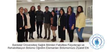 Balıkesir Üniversitesi Sağlık Bilimleri Fakültesi Fizyoterapi ve Rehabilitasyon Bölümü Öğretim Elemanları Bölümümüzü Ziyaret Etti