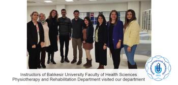Instructors of Balıkesir University Faculty of Health Sciences, Physiotherapy and Rehabilitation Department visited our department