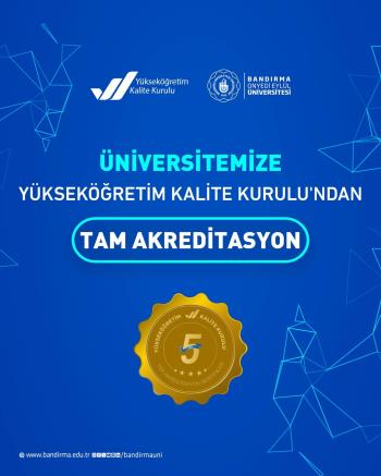 Our university has been awarded "Full Accreditation for a Period of 5 Years" by YÖKAK (Council of Higher Education).